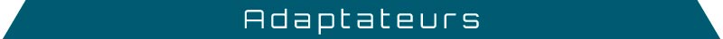 Adaptateurs