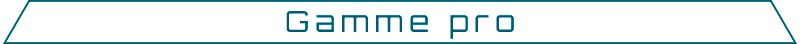 Gamme Pro